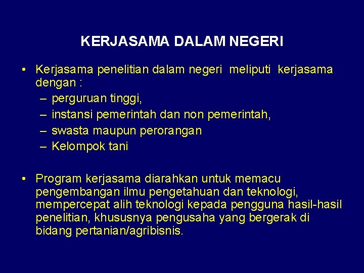 KERJASAMA DALAM NEGERI • Kerjasama penelitian dalam negeri meliputi kerjasama dengan : – perguruan KERJASAMA DALAM NEGERI • Kerjasama penelitian dalam negeri meliputi kerjasama dengan : – perguruan