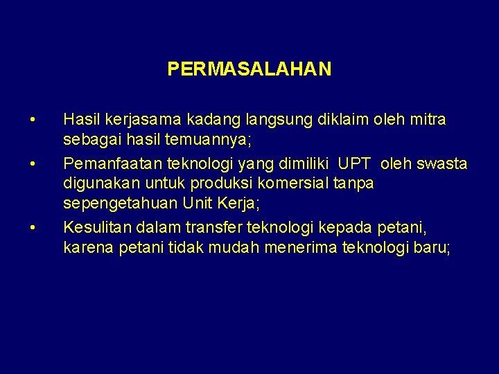 PERMASALAHAN • • • Hasil kerjasama kadang langsung diklaim oleh mitra sebagai hasil temuannya; PERMASALAHAN • • • Hasil kerjasama kadang langsung diklaim oleh mitra sebagai hasil temuannya;