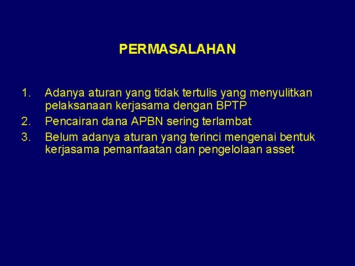 PERMASALAHAN 1. 2. 3. Adanya aturan yang tidak tertulis yang menyulitkan pelaksanaan kerjasama dengan PERMASALAHAN 1. 2. 3. Adanya aturan yang tidak tertulis yang menyulitkan pelaksanaan kerjasama dengan