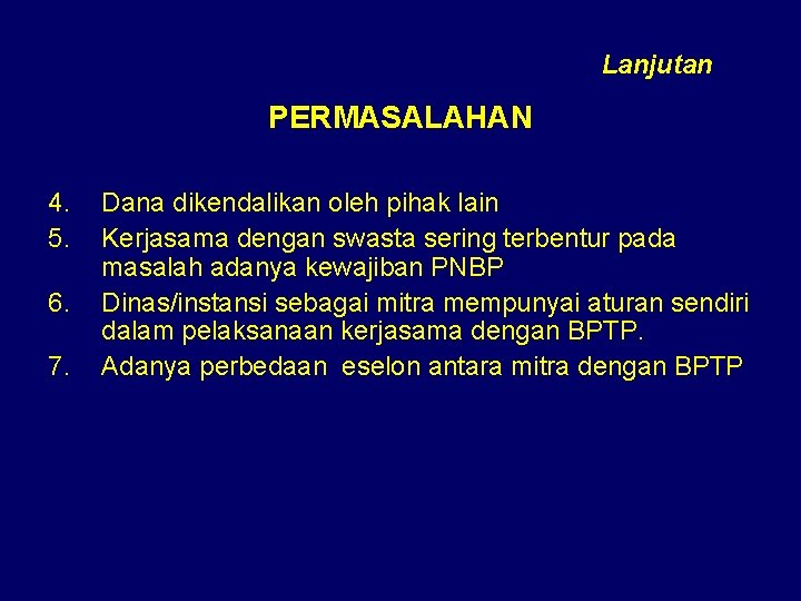 Lanjutan PERMASALAHAN 4. 5. 6. 7. Dana dikendalikan oleh pihak lain Kerjasama dengan swasta Lanjutan PERMASALAHAN 4. 5. 6. 7. Dana dikendalikan oleh pihak lain Kerjasama dengan swasta
