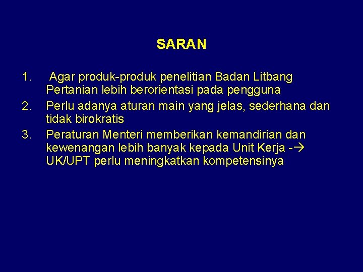 SARAN 1. 2. 3. Agar produk-produk penelitian Badan Litbang Pertanian lebih berorientasi pada pengguna SARAN 1. 2. 3. Agar produk-produk penelitian Badan Litbang Pertanian lebih berorientasi pada pengguna