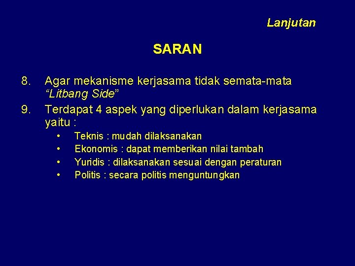 Lanjutan SARAN 8. 9. Agar mekanisme kerjasama tidak semata-mata “Litbang Side” Terdapat 4 aspek Lanjutan SARAN 8. 9. Agar mekanisme kerjasama tidak semata-mata “Litbang Side” Terdapat 4 aspek