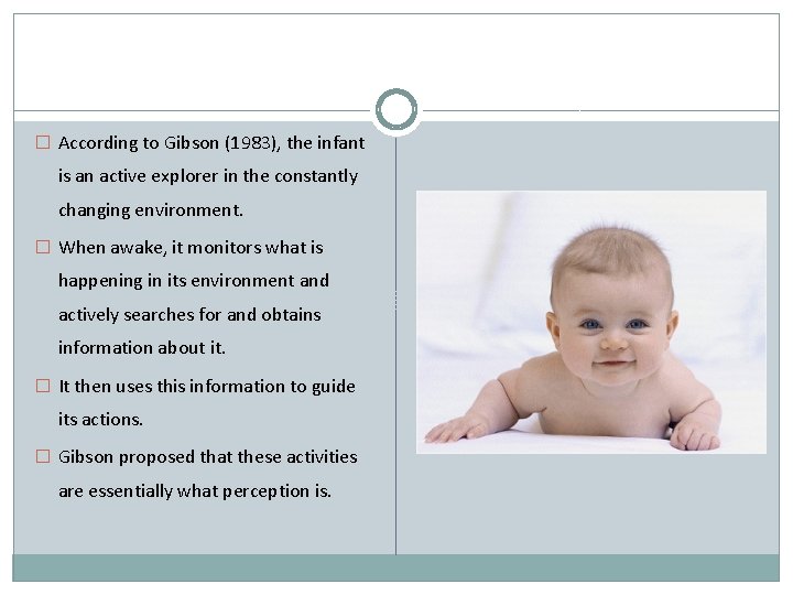 � According to Gibson (1983), the infant is an active explorer in the constantly � According to Gibson (1983), the infant is an active explorer in the constantly