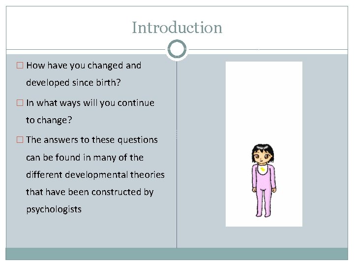 Introduction � How have you changed and developed since birth? � In what ways Introduction � How have you changed and developed since birth? � In what ways