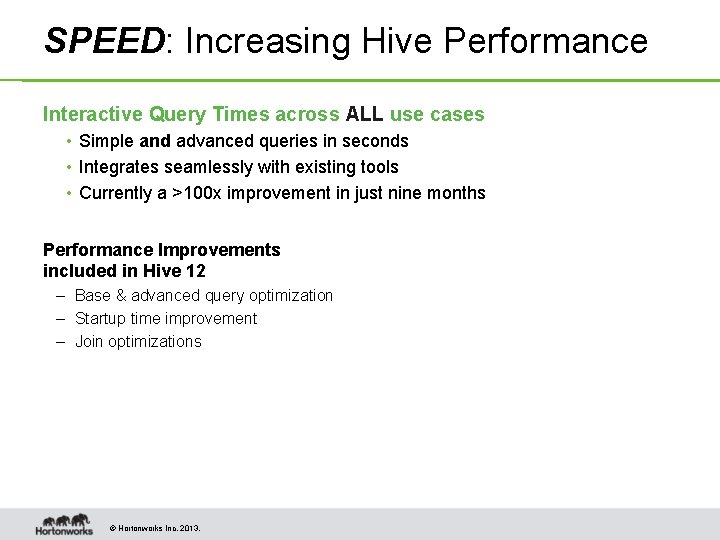 SPEED: Increasing Hive Performance Interactive Query Times across ALL use cases • Simple and SPEED: Increasing Hive Performance Interactive Query Times across ALL use cases • Simple and