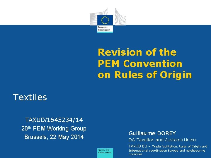 Revision of the PEM Convention on Rules of Origin Textiles TAXUD/1645234/14 20 th PEM