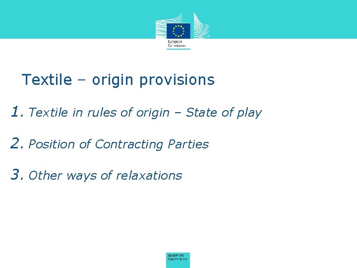 Textile – origin provisions 1. Textile in rules of origin – State of play