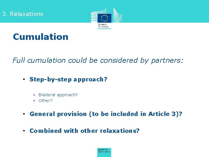 3. Relaxations Cumulation Full cumulation could be considered by partners: • Step-by-step approach? •