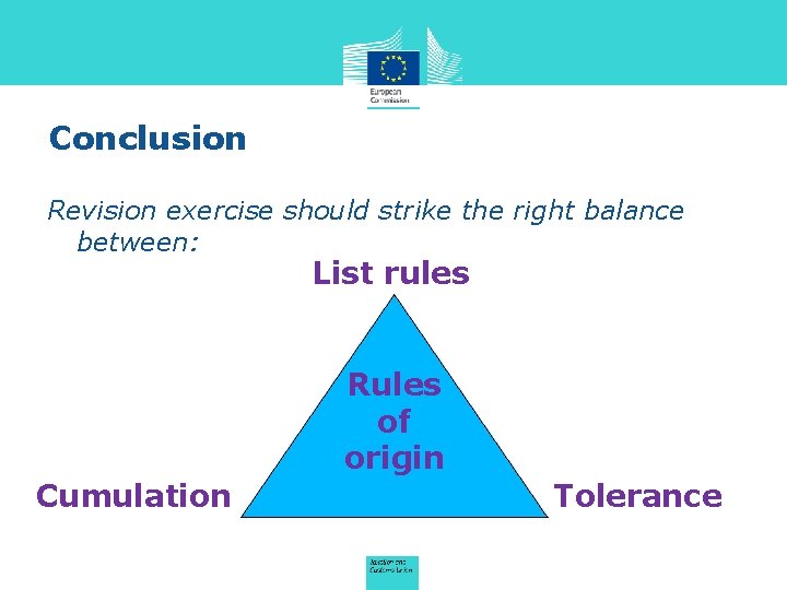 Conclusion Revision exercise should strike the right balance between: List rules Rules of origin