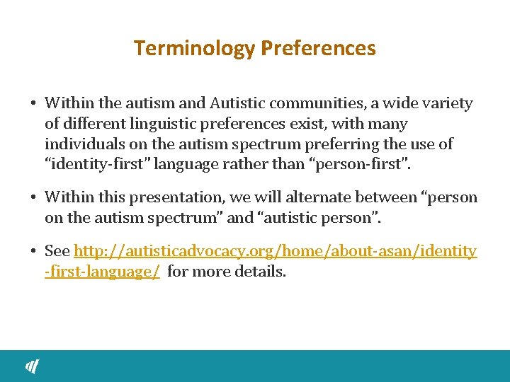 Terminology Preferences • Within the autism and Autistic communities, a wide variety of different