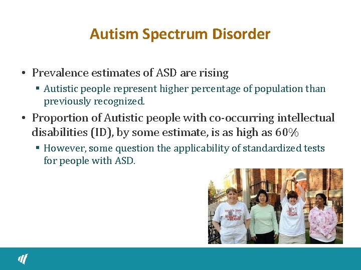 Autism Spectrum Disorder • Prevalence estimates of ASD are rising § Autistic people represent