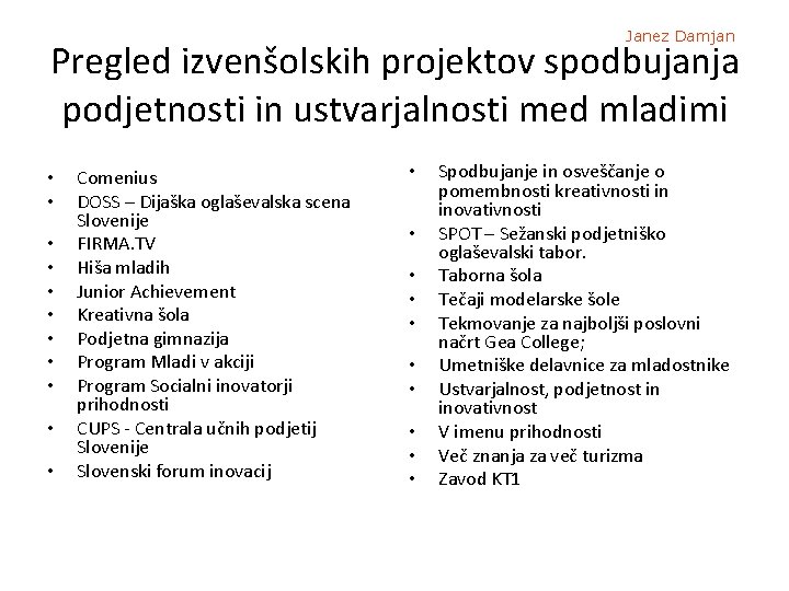 Janez Damjan Pregled izvenšolskih projektov spodbujanja podjetnosti in ustvarjalnosti med mladimi • • •