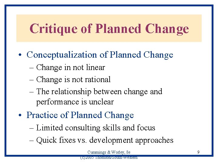 Critique of Planned Change • Conceptualization of Planned Change – Change in not linear