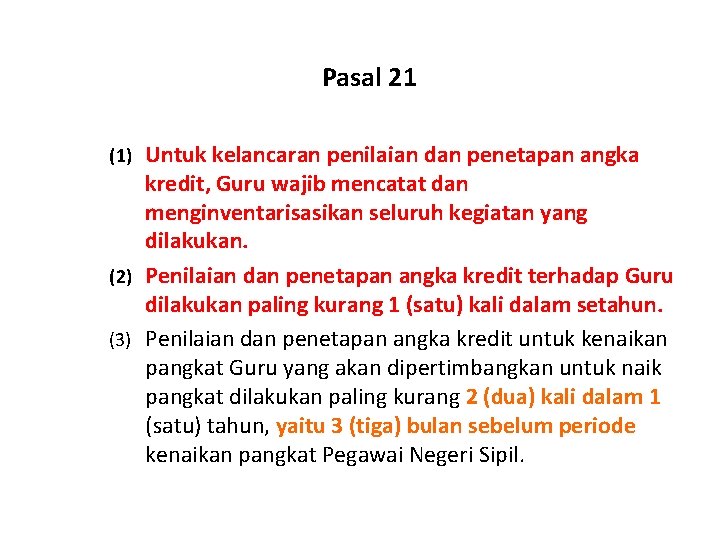 Pasal 21 Untuk kelancaran penilaian dan penetapan angka kredit, Guru wajib mencatat dan menginventarisasikan