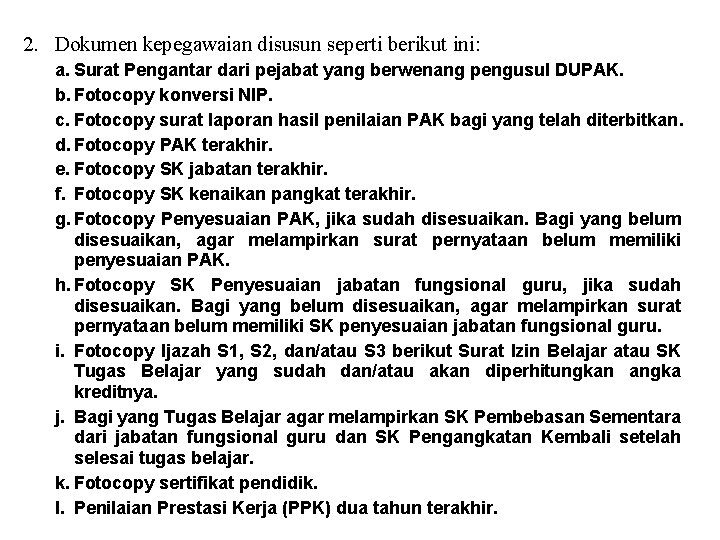 2. Dokumen kepegawaian disusun seperti berikut ini: a. Surat Pengantar dari pejabat yang berwenang
