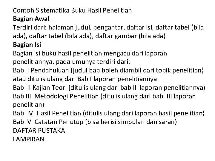 Contoh Sistematika Buku Hasil Penelitian Bagian Awal Terdiri dari: halaman judul, pengantar, daftar isi,