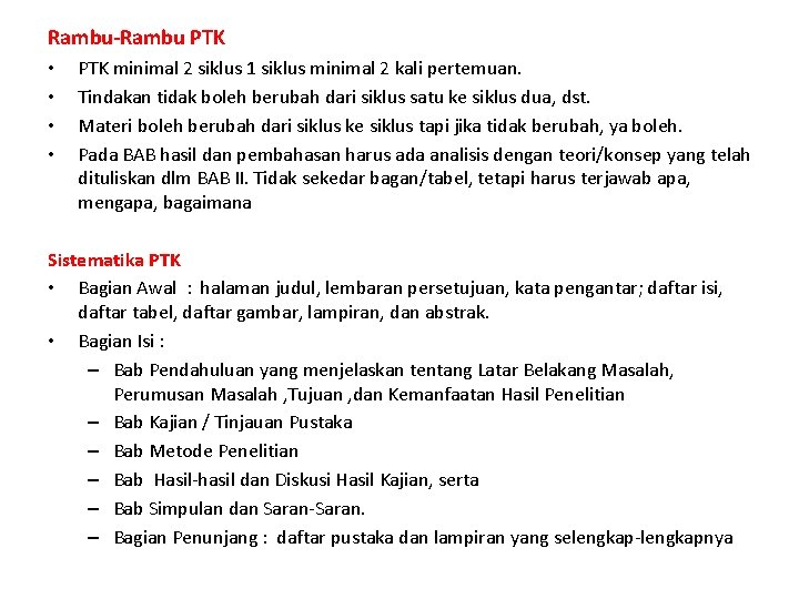 Rambu-Rambu PTK • • PTK minimal 2 siklus 1 siklus minimal 2 kali pertemuan.