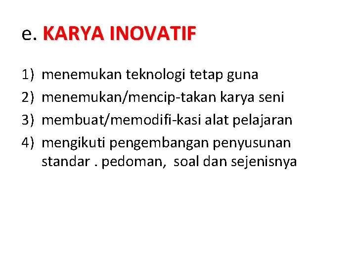 e. KARYA INOVATIF 1) 2) 3) 4) menemukan teknologi tetap guna menemukan/mencip-takan karya seni