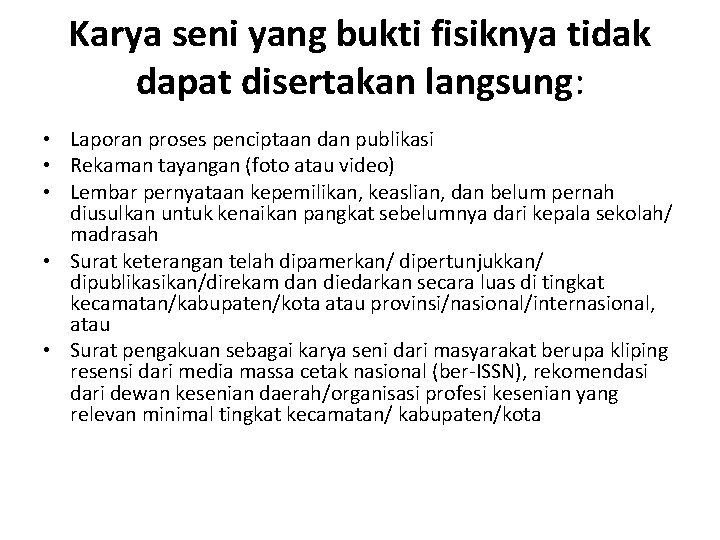 Karya seni yang bukti fisiknya tidak dapat disertakan langsung: • Laporan proses penciptaan dan
