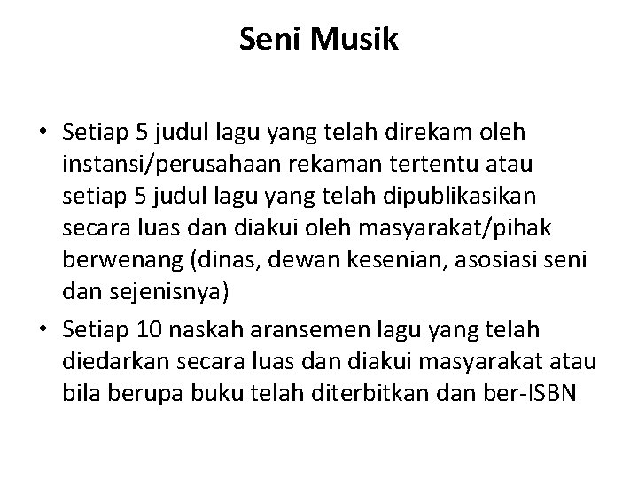 Seni Musik • Setiap 5 judul lagu yang telah direkam oleh instansi/perusahaan rekaman tertentu