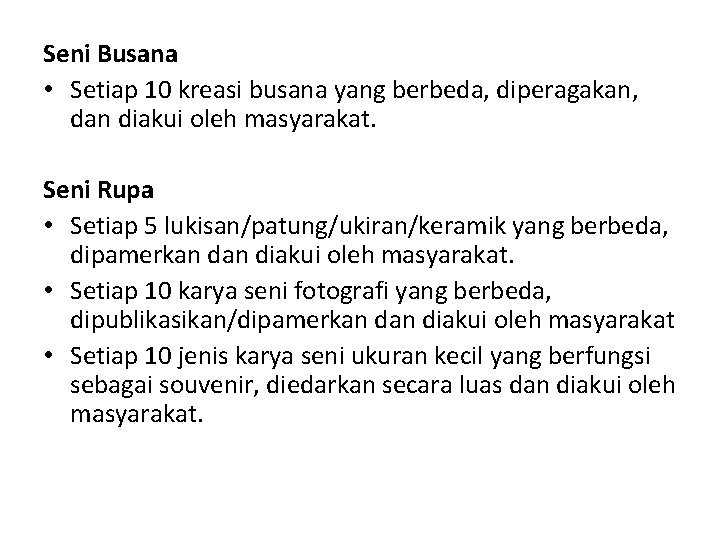 Seni Busana • Setiap 10 kreasi busana yang berbeda, diperagakan, dan diakui oleh masyarakat.
