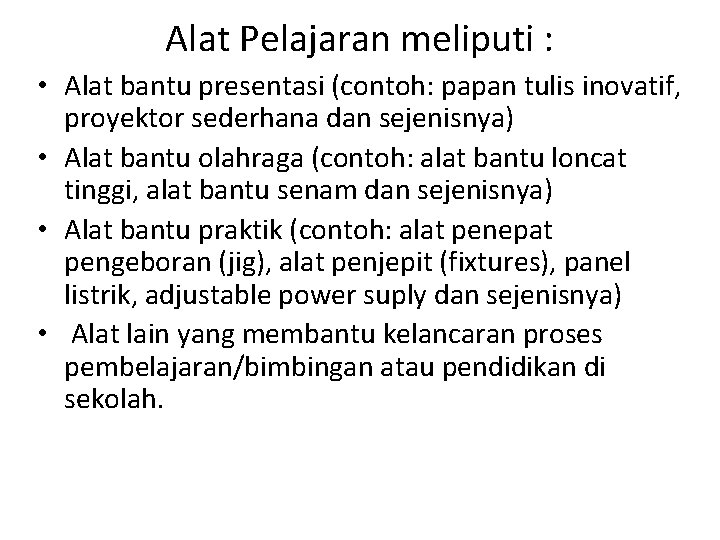 Alat Pelajaran meliputi : • Alat bantu presentasi (contoh: papan tulis inovatif, proyektor sederhana