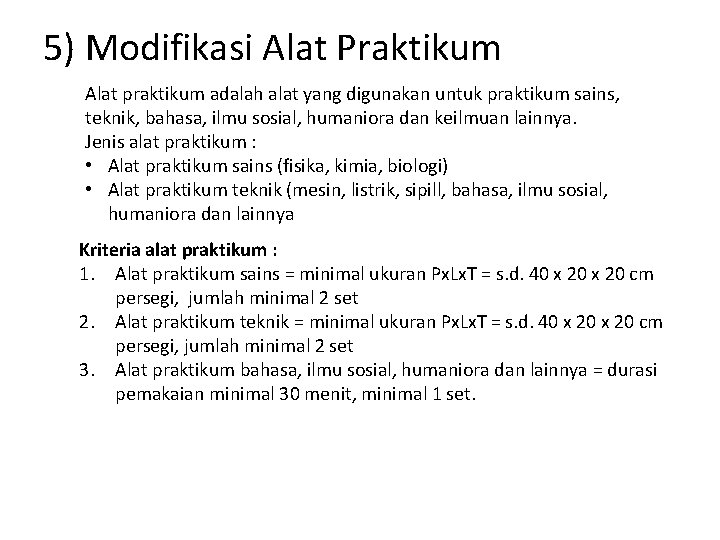 5) Modifikasi Alat Praktikum Alat praktikum adalah alat yang digunakan untuk praktikum sains, teknik,