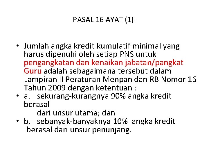 PASAL 16 AYAT (1): • Jumlah angka kredit kumulatif minimal yang harus dipenuhi oleh