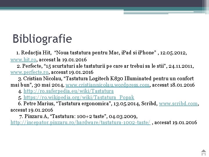 Bibliografie 1. Redacţia Hit, “Noua tastatura pentru Mac, i. Pad si i. Phone” ,