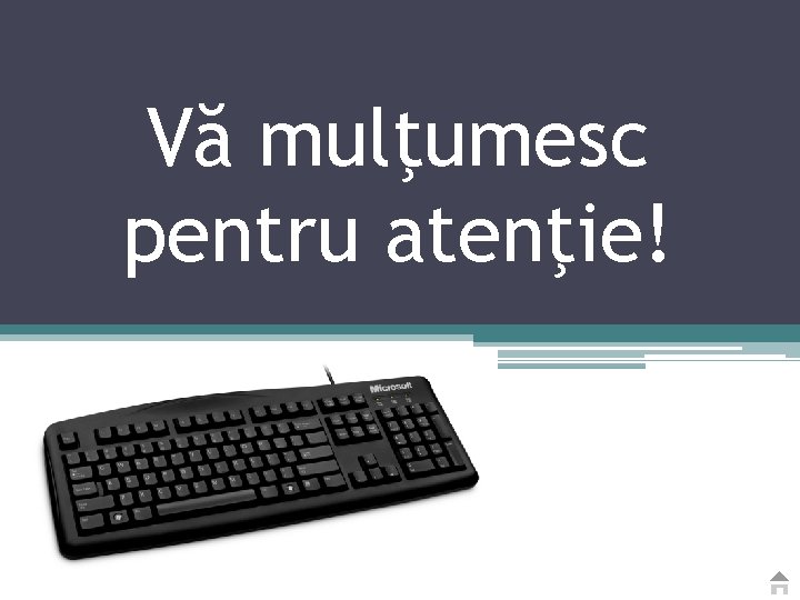 Vă mulţumesc pentru atenţie! 