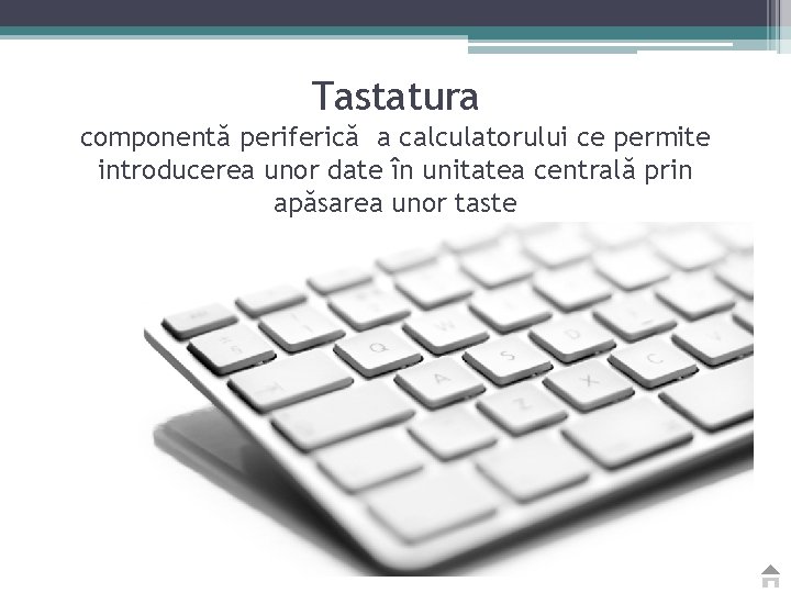 Tastatura componentă periferică a calculatorului ce permite introducerea unor date în unitatea centrală prin