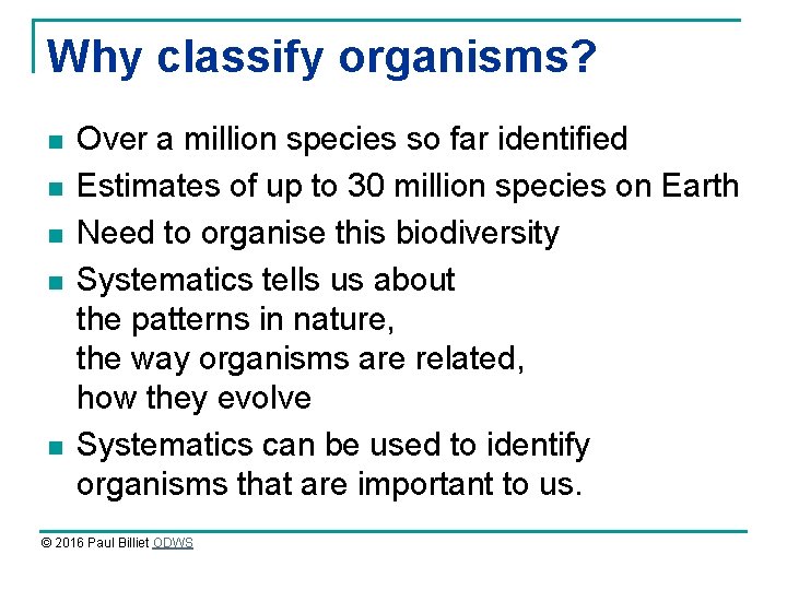 Why classify organisms? n n n Over a million species so far identified Estimates