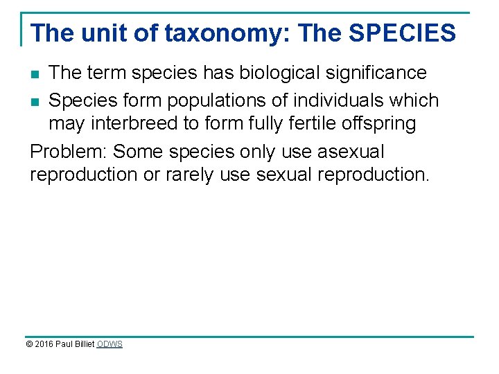 The unit of taxonomy: The SPECIES The term species has biological significance n Species