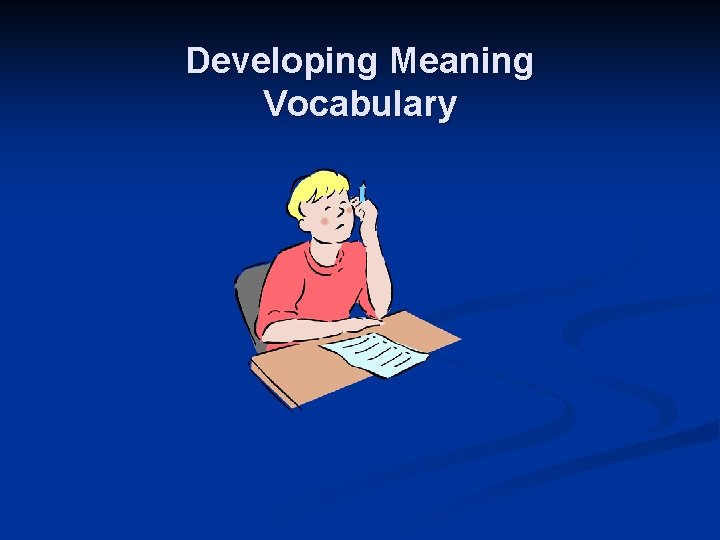 Developing Meaning Vocabulary 