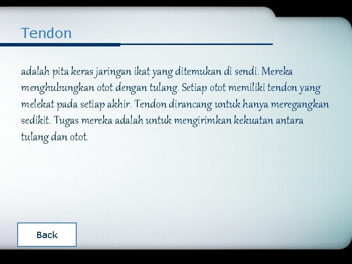 Tendon adalah pita keras jaringan ikat yang ditemukan di sendi. Mereka menghubungkan otot dengan