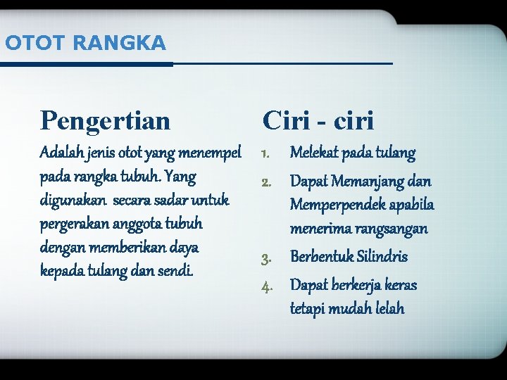 OTOT RANGKA Pengertian Ciri - ciri Adalah jenis otot yang menempel pada rangka tubuh.