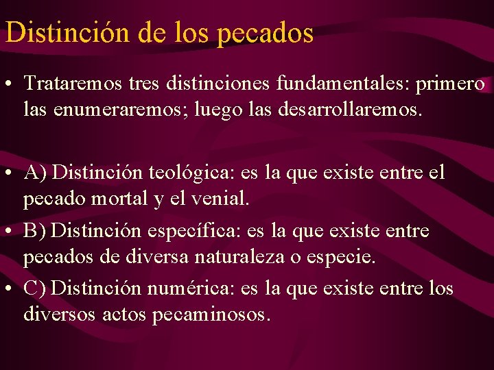 Distinción de los pecados • Trataremos tres distinciones fundamentales: primero las enumeraremos; luego las