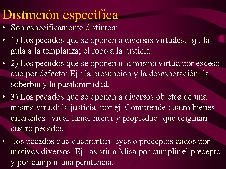 Distinción específica • Son específicamente distintos: • 1) Los pecados que se oponen a