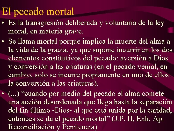 El pecado mortal • Es la transgresión deliberada y voluntaria de la ley moral,
