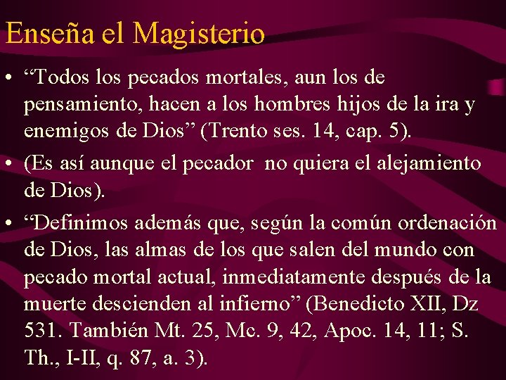 Enseña el Magisterio • “Todos los pecados mortales, aun los de pensamiento, hacen a