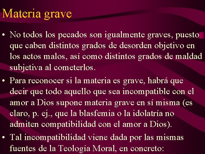 Materia grave • No todos los pecados son igualmente graves, puesto que caben distintos