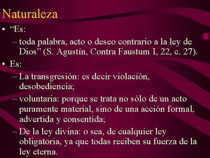 Naturaleza • “Es: – toda palabra, acto o deseo contrario a la ley de