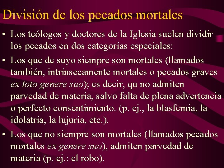 División de los pecados mortales • Los teólogos y doctores de la Iglesia suelen