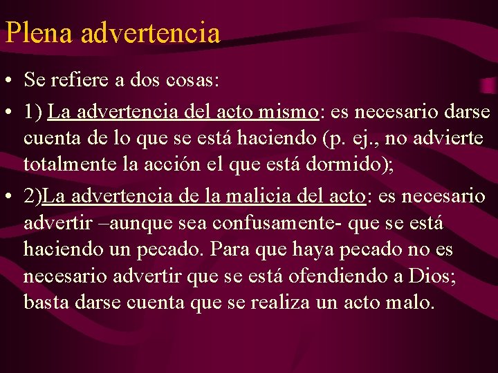 Plena advertencia • Se refiere a dos cosas: • 1) La advertencia del acto