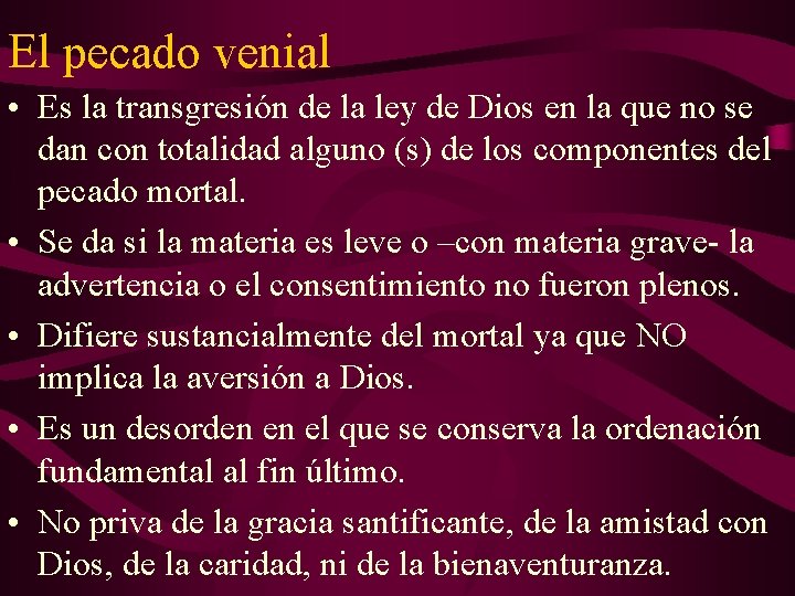 El pecado venial • Es la transgresión de la ley de Dios en la