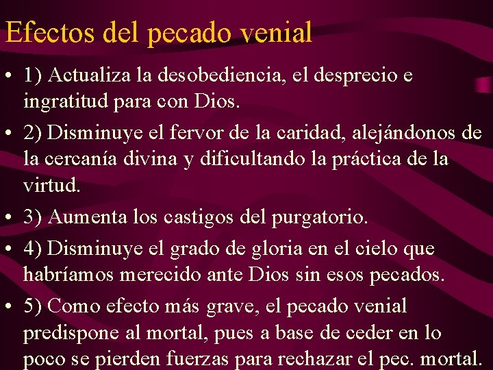 Efectos del pecado venial • 1) Actualiza la desobediencia, el desprecio e ingratitud para