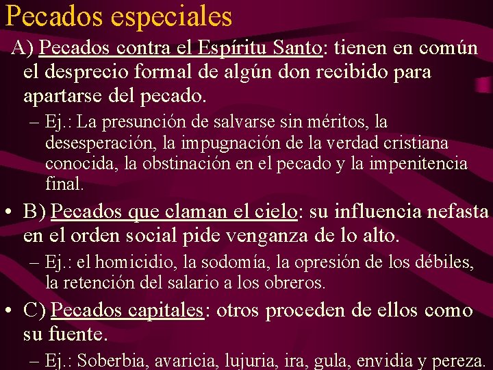 Pecados especiales A) Pecados contra el Espíritu Santo: tienen en común el desprecio formal