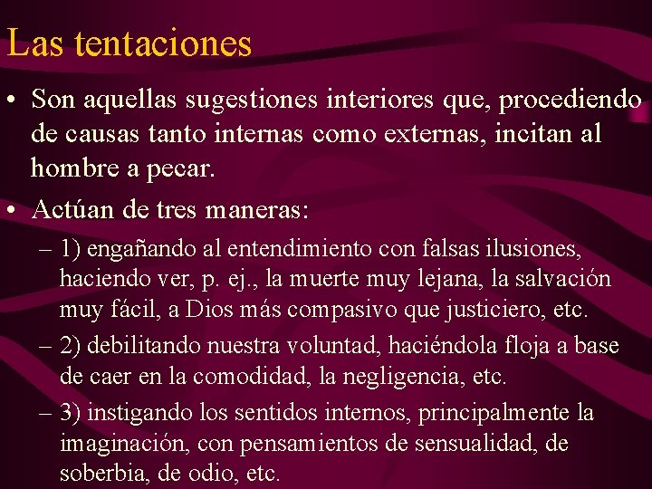 Las tentaciones • Son aquellas sugestiones interiores que, procediendo de causas tanto internas como