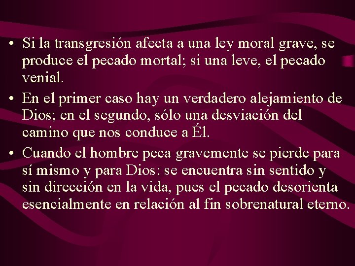  • Si la transgresión afecta a una ley moral grave, se produce el
