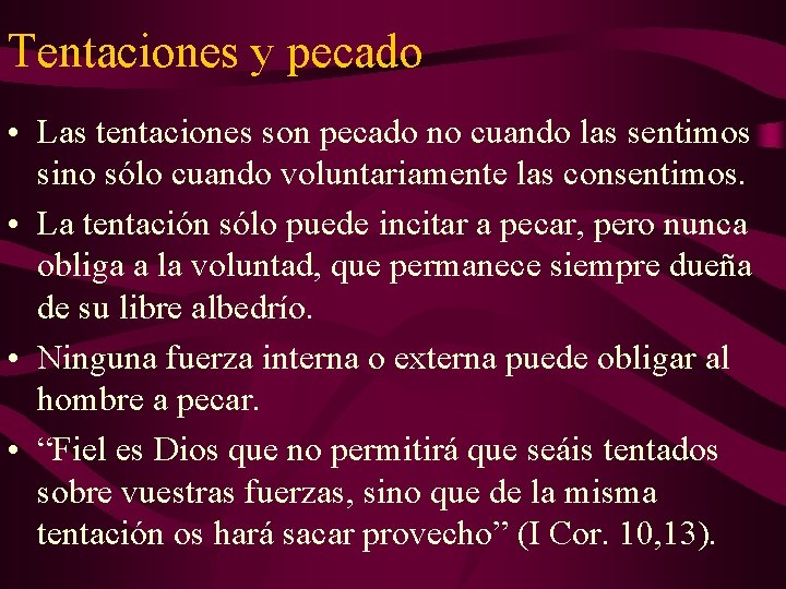 Tentaciones y pecado • Las tentaciones son pecado no cuando las sentimos sino sólo